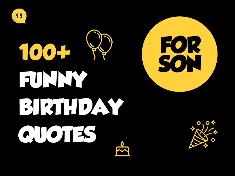 100+ Funny Birthday Quotes For Son