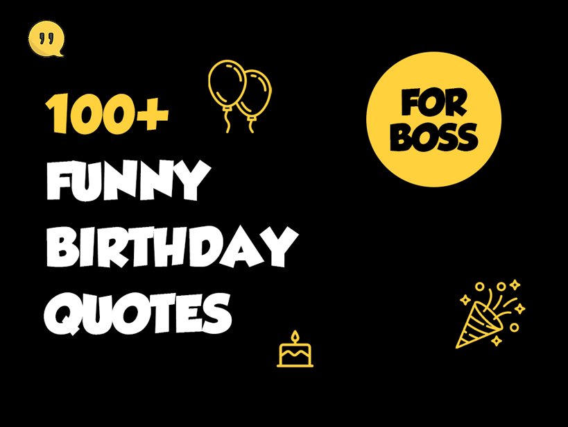 100+ Funny Birthday Quotes For Boss